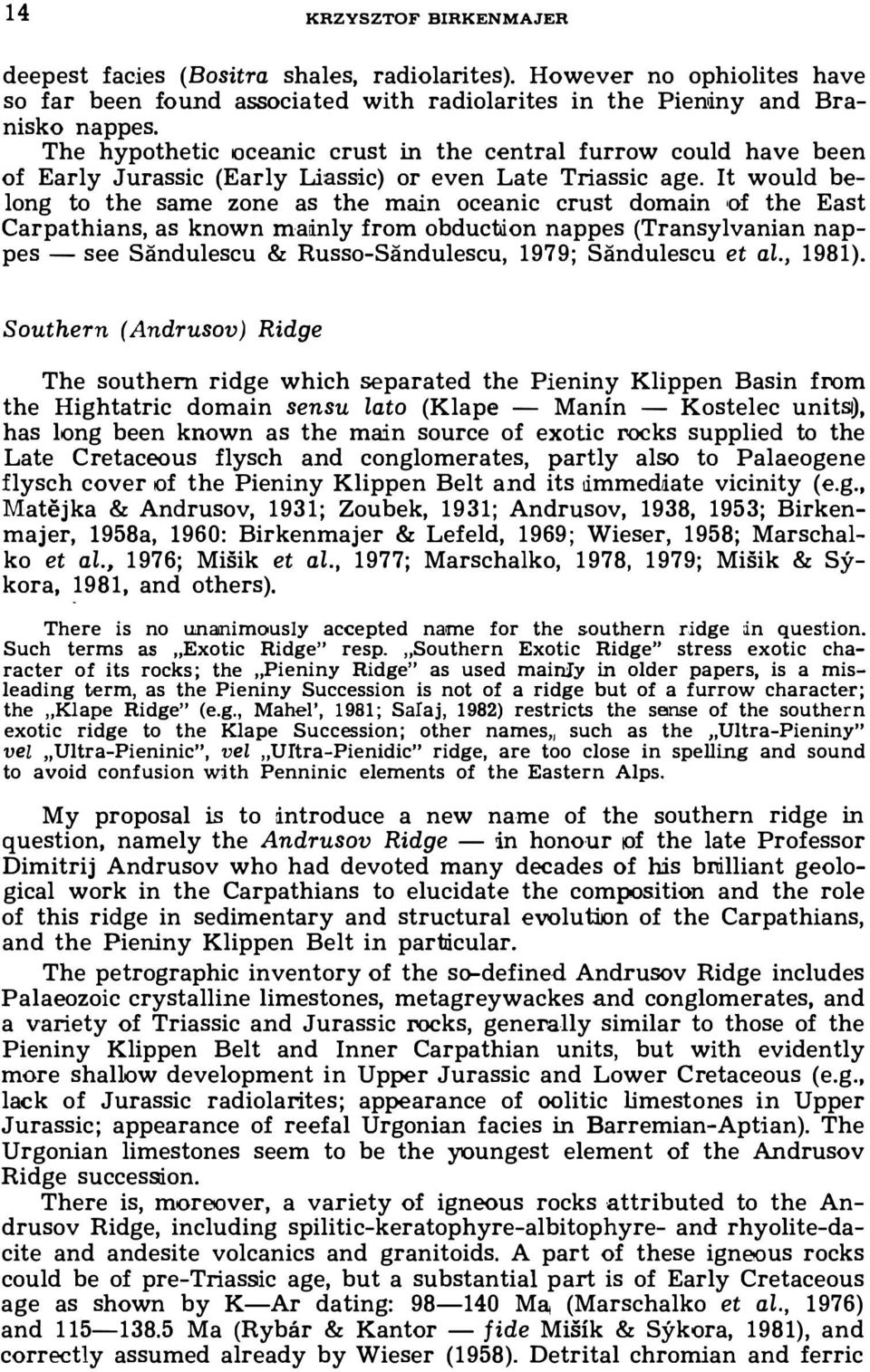 t would belong to the same zon e as the main oceanie crost domain 'Of the East Carpathians, as known maiinly from obductlion nappes (Transylvanian nappes see Sandulescu & RussoSandulescu, 1979;