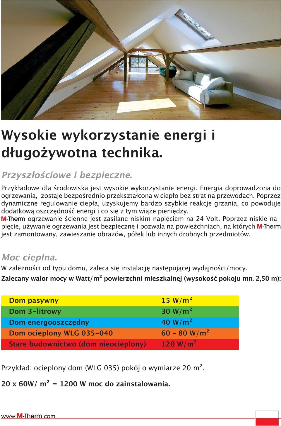 Poprzez dynamiczne regulowanie ciepła, uzyskujemy bardzo szybkie reakcje grzania, co powoduje dodatkową oszczędność energi i co się z tym wią e pieniędzy.