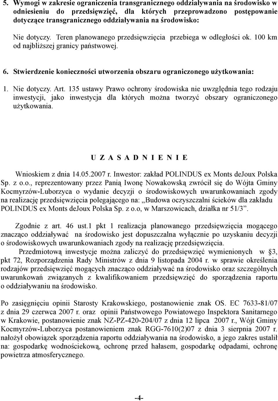 Stwierdzenie konieczności utworzenia obszaru ograniczonego uŝytkowania: 1. Nie dotyczy. Art.