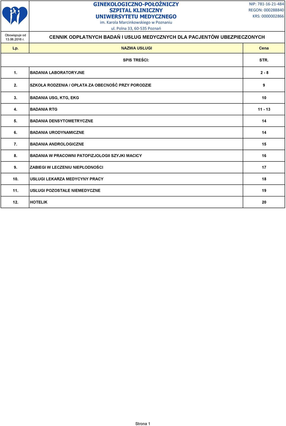 BADANIA ANDROLOGICZNE 15 8. BADANIA W PRACOWNI PATOFIZJOLOGII SZYJKI MACICY 16 9.