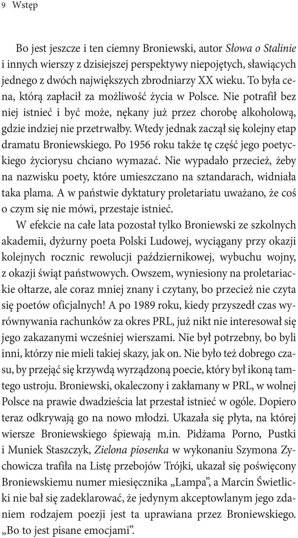 Wtedy jednak zaczął się kolejny etap dramatu Broniewskiego. po 1956 roku także tę część jego poetyckiego życiorysu chciano wymazać.