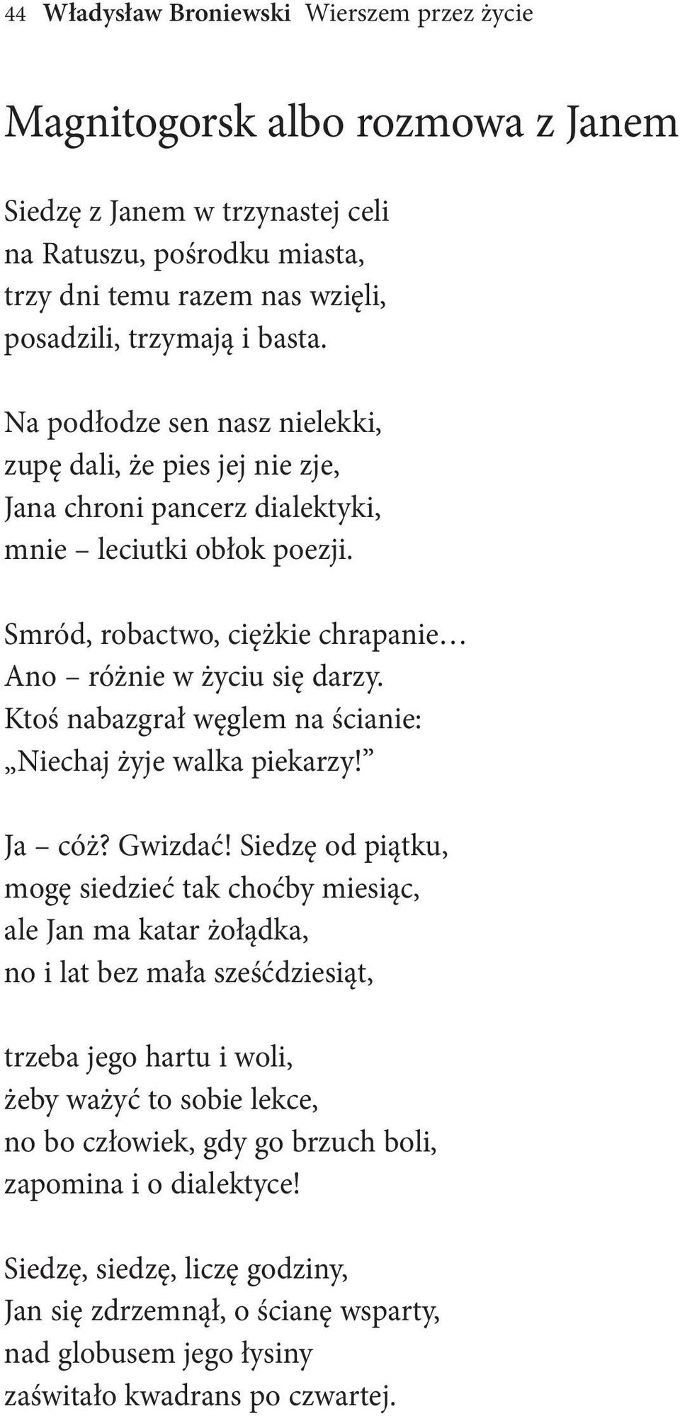 Ktoś nabazgrał węglem na ścianie: niechaj żyje walka piekarzy! ja cóż? gwizdać!