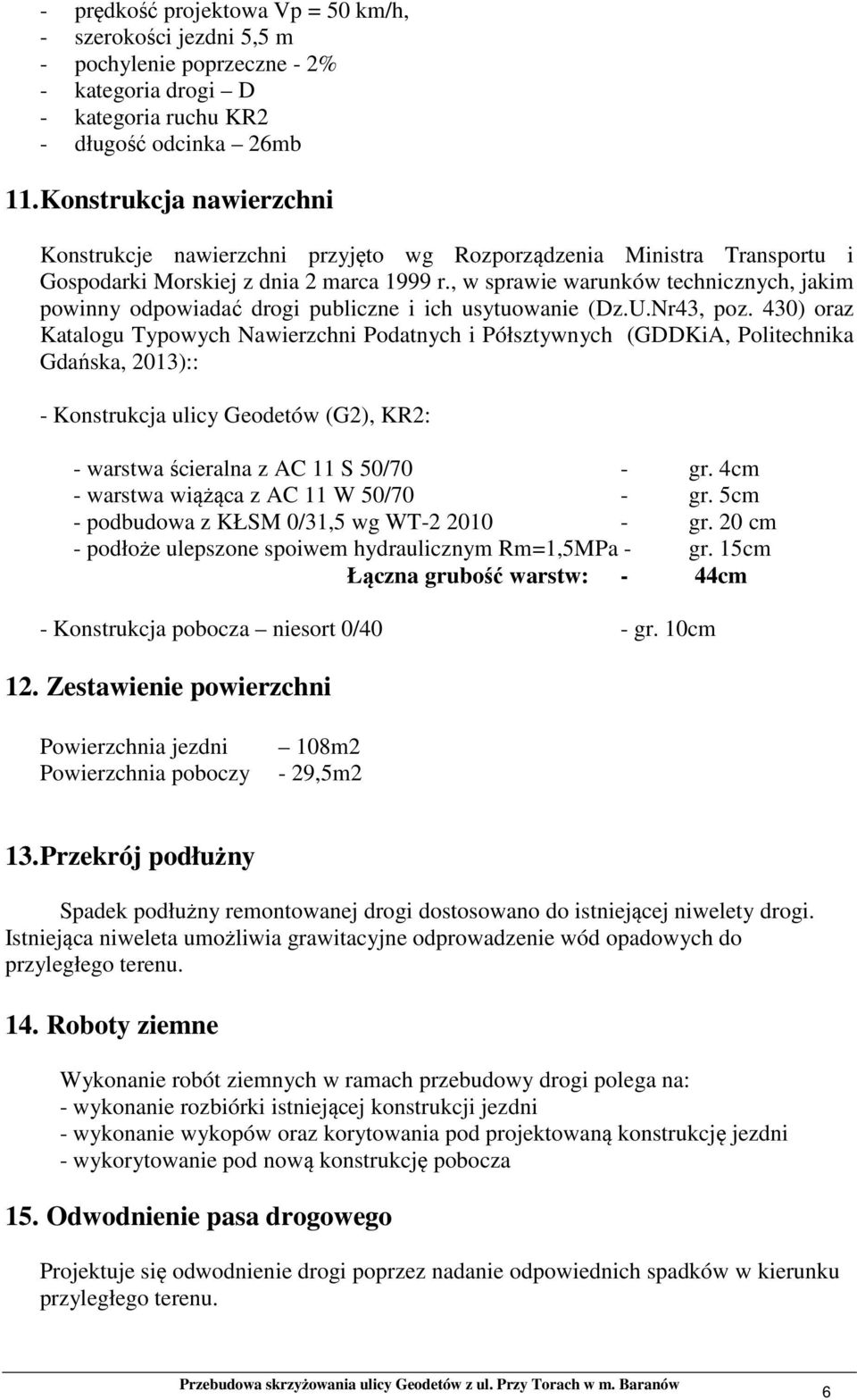 , w sprawie warunków technicznych, jakim powinny odpowiadać drogi publiczne i ich usytuowanie (Dz.U.Nr43, poz.