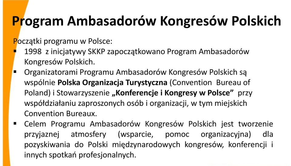 i Kongresy w Polsce przy współdziałaniu zaproszonych osób i organizacji, w tym miejskich Convention Bureaux.