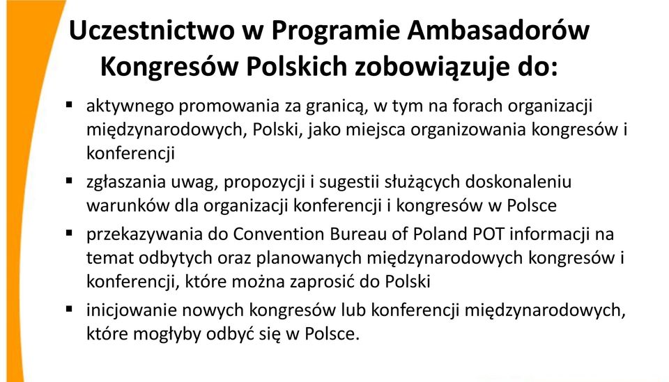 dla organizacji konferencji i kongresów w Polsce przekazywania do Convention Bureau of Poland POT informacji na temat odbytych oraz planowanych