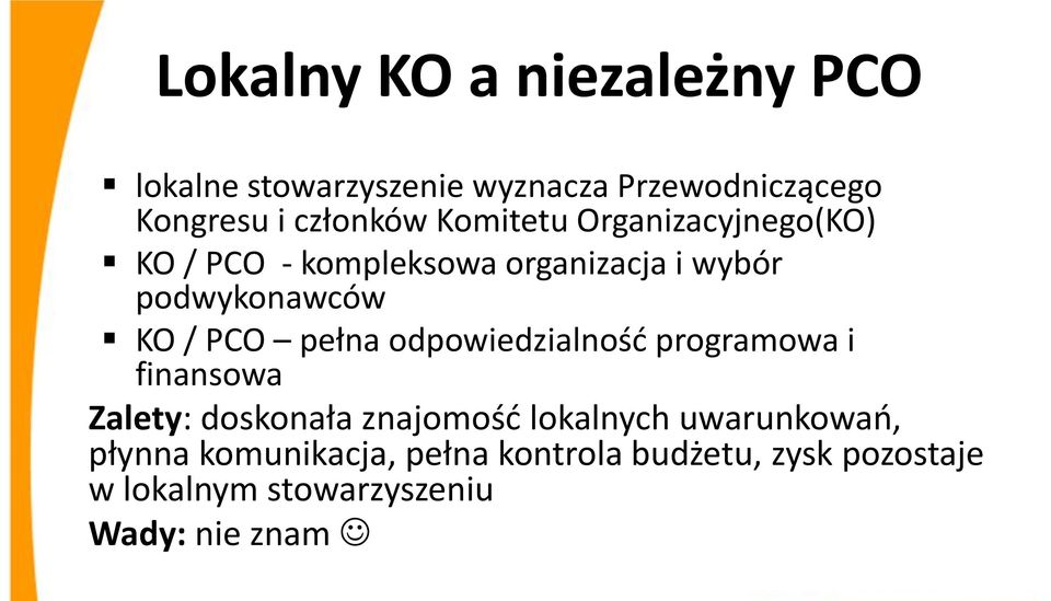 pełna odpowiedzialność programowa i finansowa Zalety: doskonała znajomość lokalnych uwarunkowań,