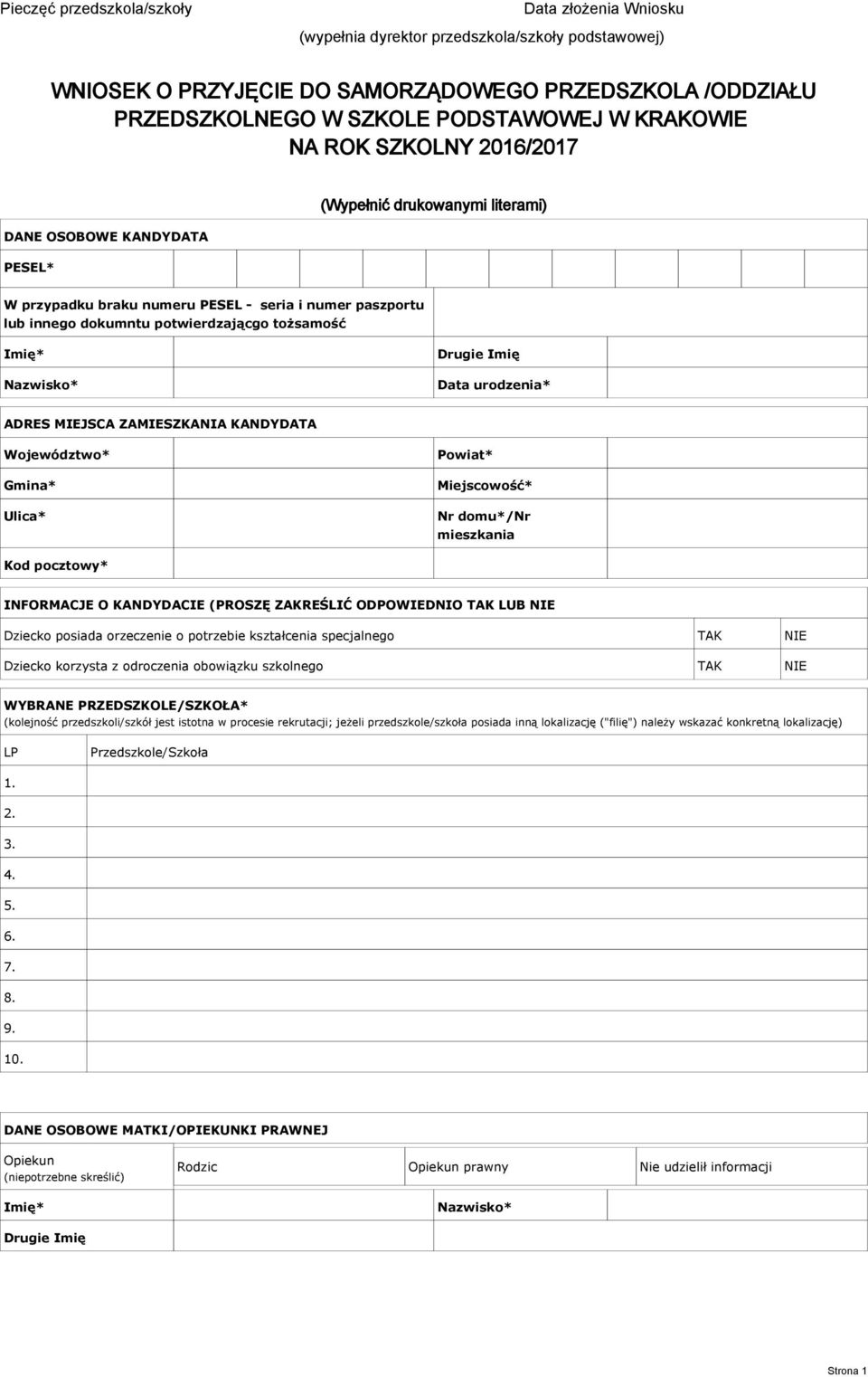 Data urodzenia* ADRES MIEJSCA ZAMIESZKANIA KANDYDATA INFORMACJE O KANDYDACIE (PROSZĘ ZAKREŚLIĆ ODPOWIEDNIO LUB Dziecko posiada orzeczenie o potrzebie kształcenia specjalnego Dziecko korzysta z