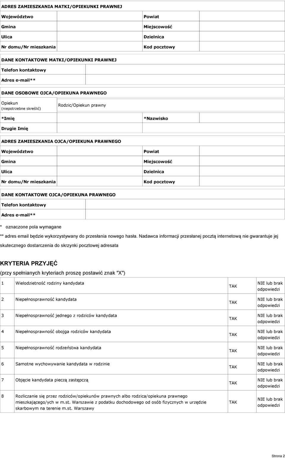 mieszkania Powiat Miejscowość Dzielnica Kod pocztowy DANE KONTOWE OJCA/OPIEKUNA PRAWNEGO Telefon kontaktowy Adres e-mail** * oznaczone pola wymagane ** adres email będzie wykorzystywany do przesłania