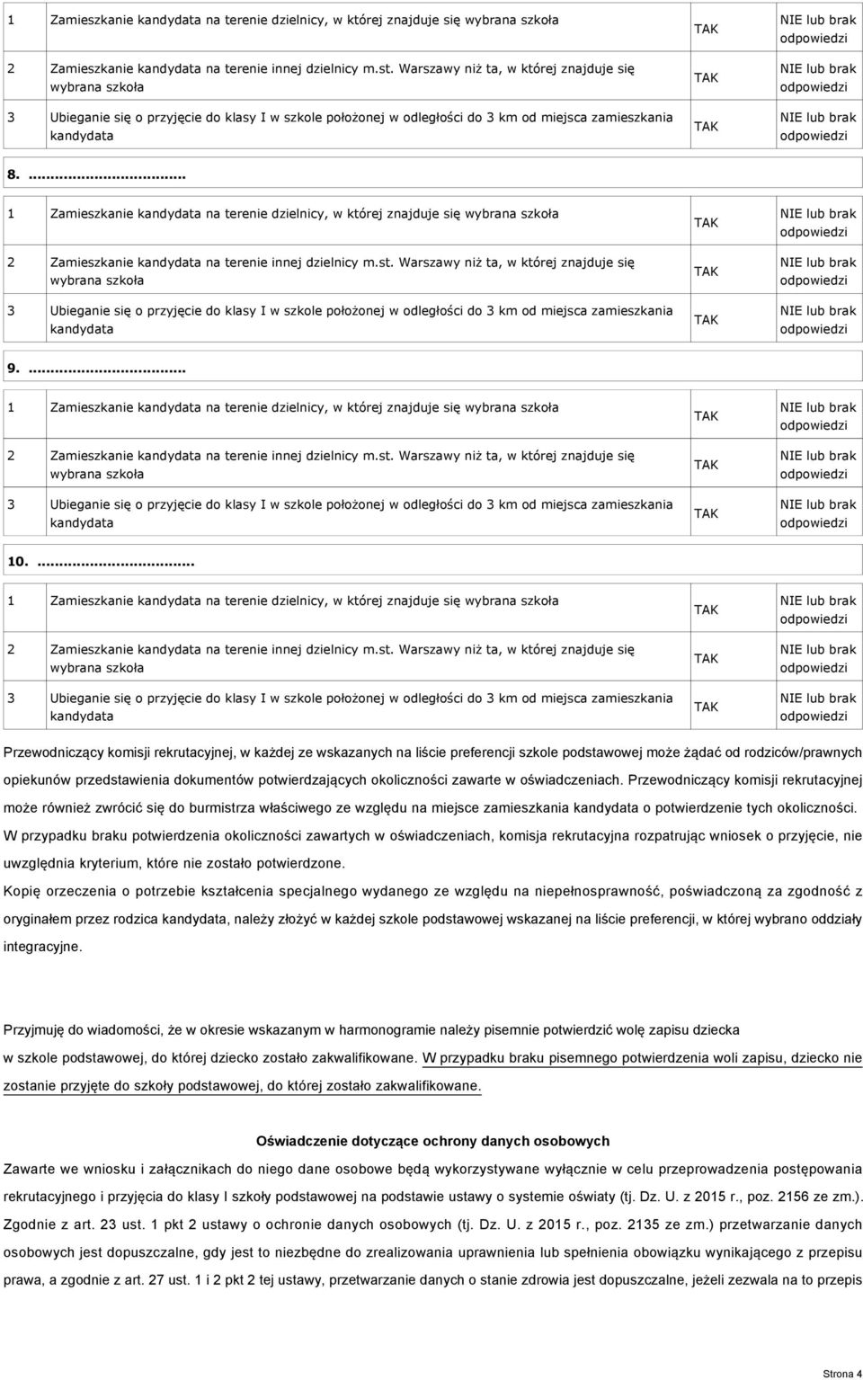 ... 1 Zamieszkanie na terenie dzielnicy, w której znajduje się 2 Zamieszkanie na terenie innej dzielnicy m.st. Warszawy niż ta, w której znajduje się 10.