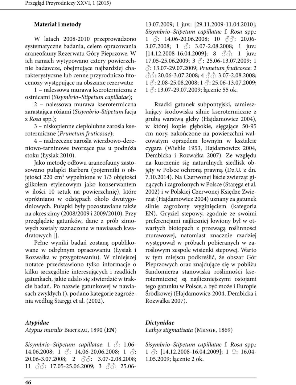 ostnicami (Sisymbrio Stipetum capillatae); 2 nalessowa murawa kserotermiczna zarastająca różami (Sisymbrio-Stipetum facja z Rosa spp.