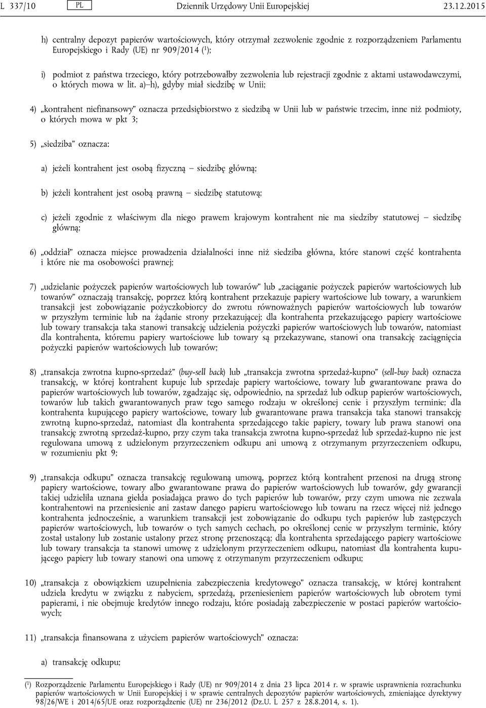 potrzebowałby zezwolenia lub rejestracji zgodnie z aktami ustawodawczymi, o których mowa w lit.