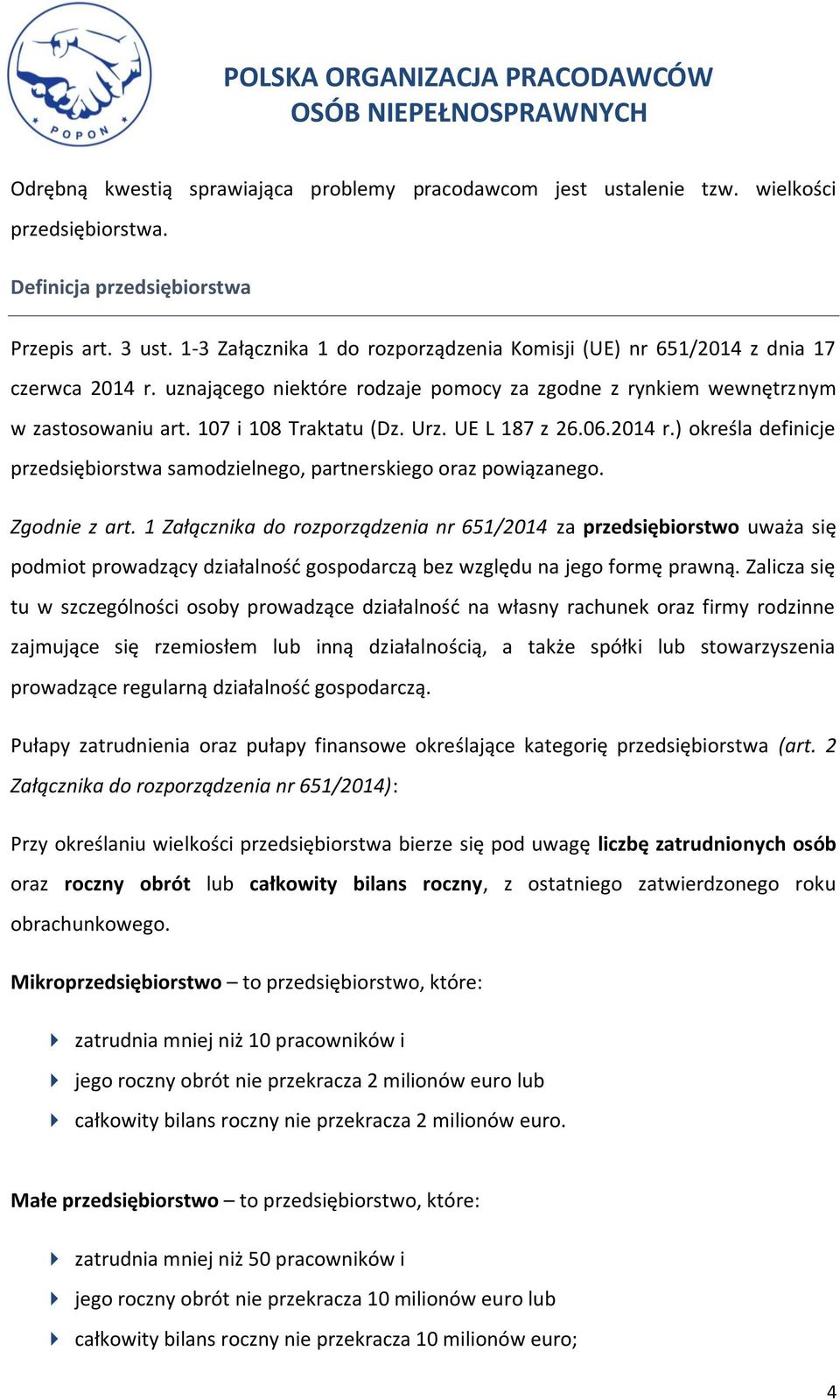 Urz. UE L 187 z 26.06.2014 r.) określa definicje przedsiębiorstwa samodzielnego, partnerskiego oraz powiązanego. Zgodnie z art.