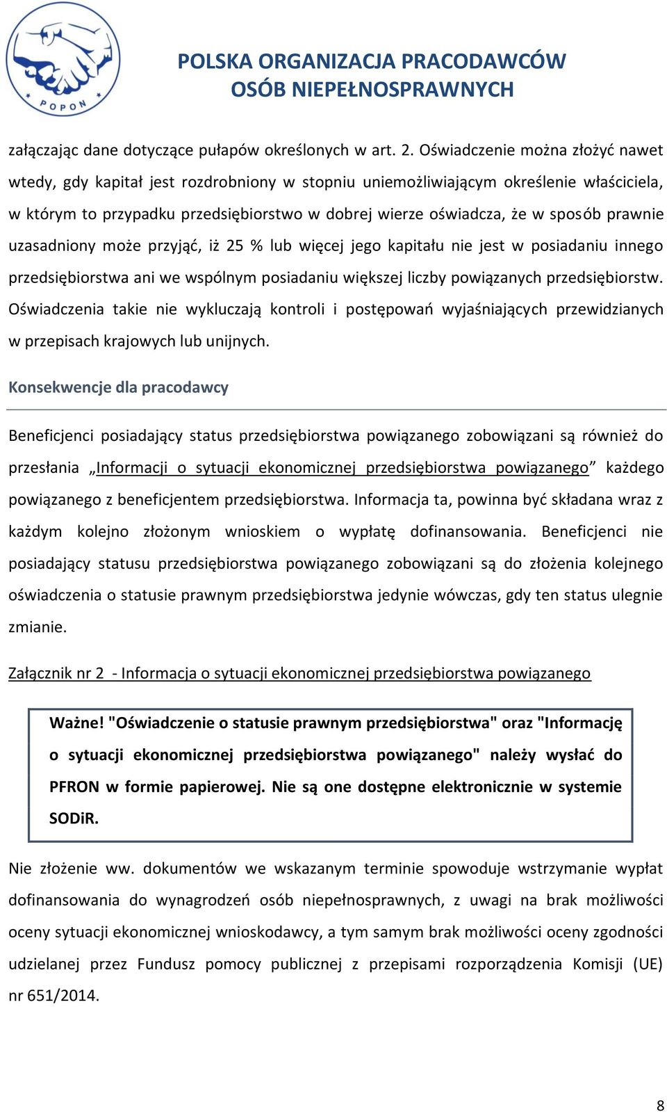 prawnie uzasadniony może przyjąć, iż 25 % lub więcej jego kapitału nie jest w posiadaniu innego przedsiębiorstwa ani we wspólnym posiadaniu większej liczby powiązanych przedsiębiorstw.