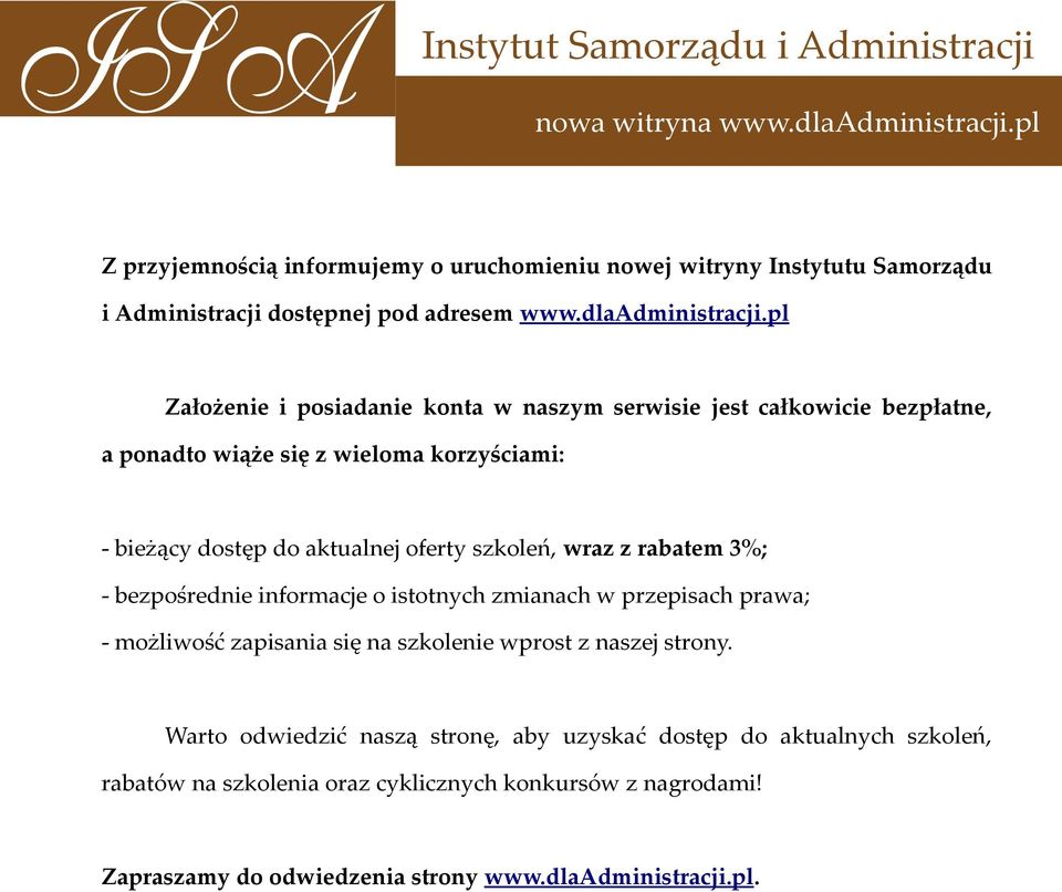 pl Założenie i posiadanie konta w naszym serwisie jest całkowicie bezpłatne, a ponadto wiąże się z wieloma korzyściami: - bieżący dostęp do aktualnej oferty szkoleń,