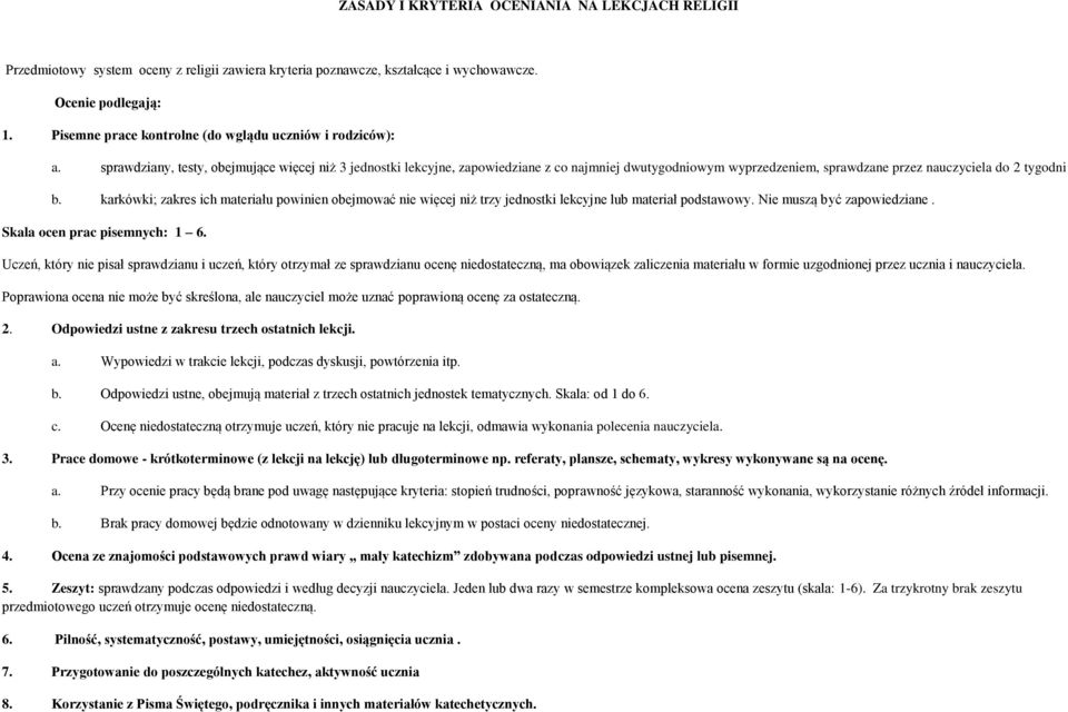 sprawdziany, testy, obejmujące więcej niż 3 jednostki lekcyjne, zapowiedziane z co najmniej dwutygodniowym wyprzedzeniem, sprawdzane przez nauczyciela do 2 tygodni b.