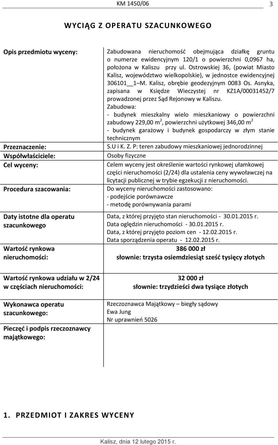 Asnyka, zapisana w Księdze Wieczystej nr KZ1A/00031452/7 prowadzonej przez Sąd Rejonowy w Kaliszu.