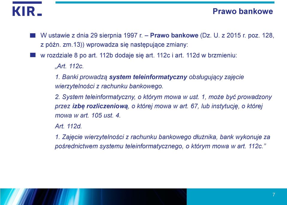 System teleinformatyczny, o którym mowa w ust. 1, może być prowadzony przez izbę rozliczeniową, o której mowa w art. 67, lub instytucję, o której mowa w art.