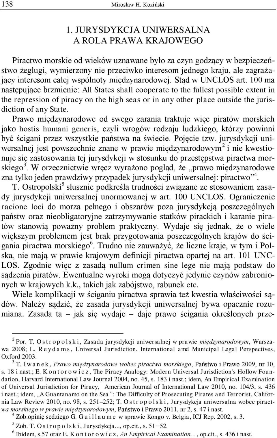 interesom całej wspólnoty międzynarodowej. Stąd w UNCLOS art.