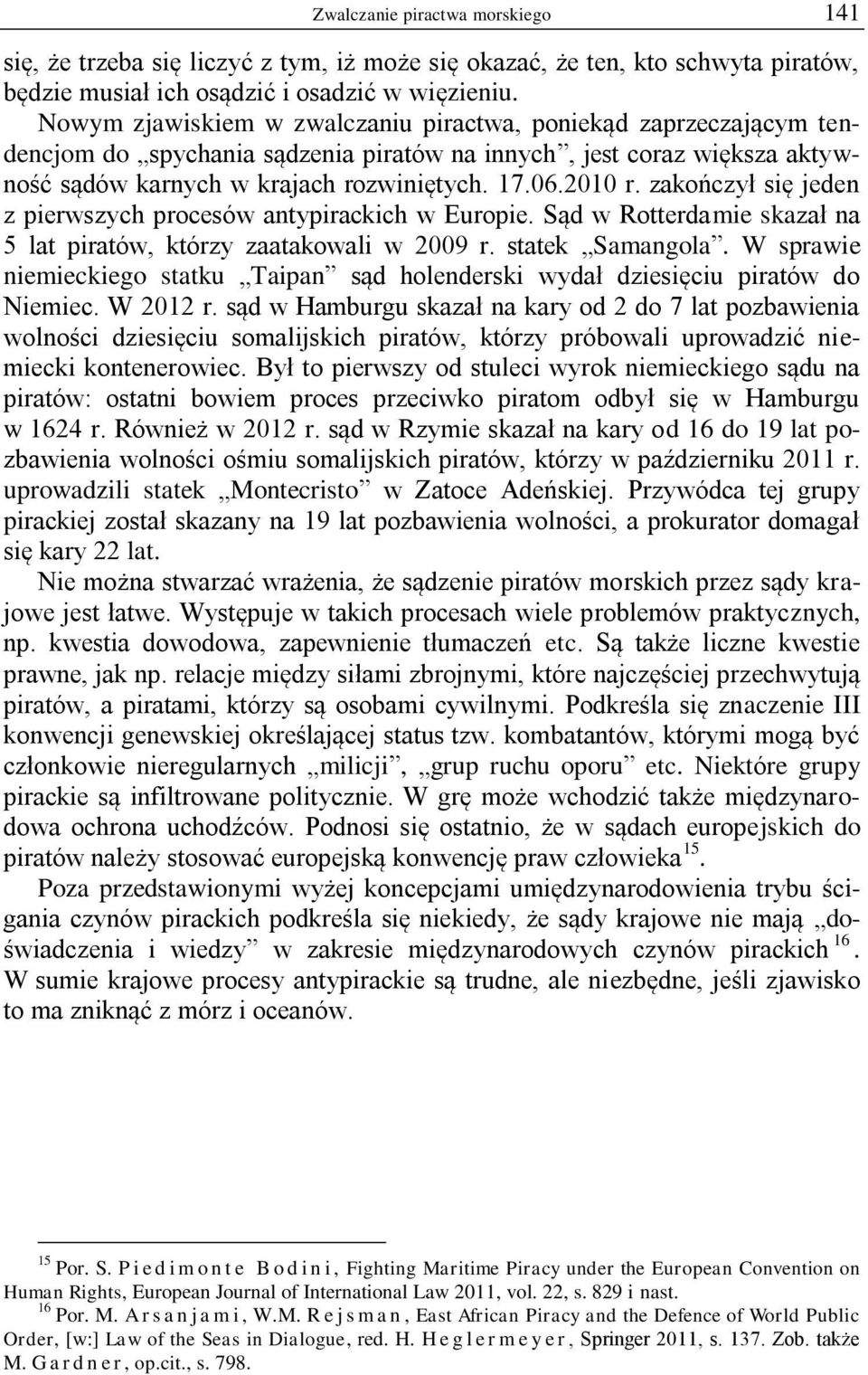 zakończył się jeden z pierwszych procesów antypirackich w Europie. Sąd w Rotterdamie skazał na 5 lat piratów, którzy zaatakowali w 2009 r. statek Samangola.