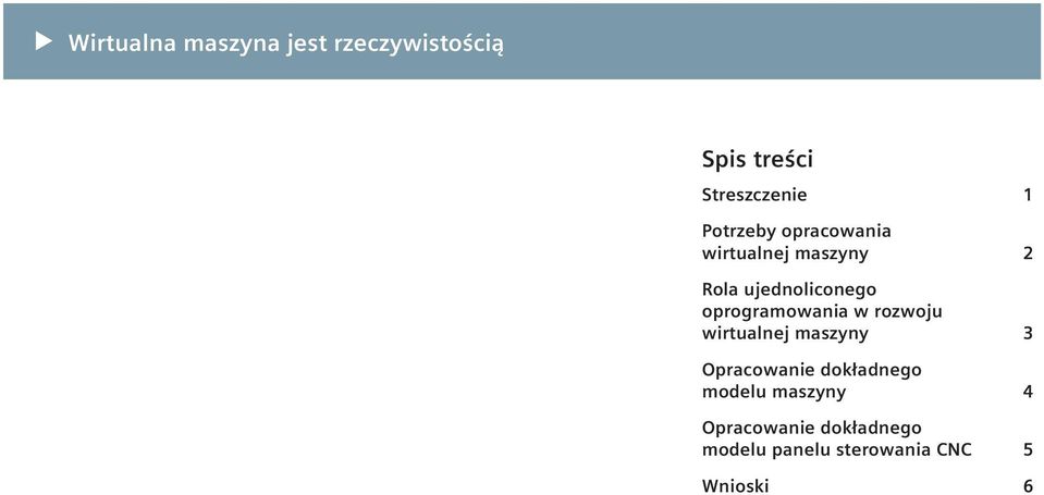 oprogramowania w rozwoju wirtualnej maszyny 3 Opracowanie dokładnego