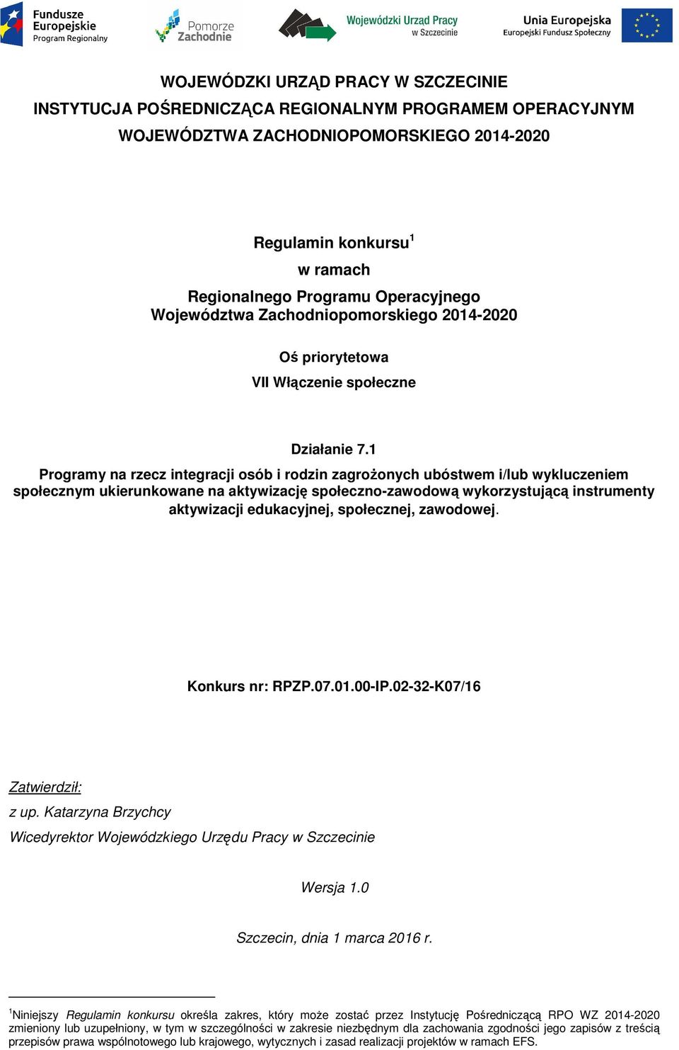 1 Programy na rzecz integracji osób i rodzin zagroŝonych ubóstwem i/lub wykluczeniem społecznym ukierunkowane na aktywizację społeczno-zawodową wykorzystującą instrumenty aktywizacji edukacyjnej,
