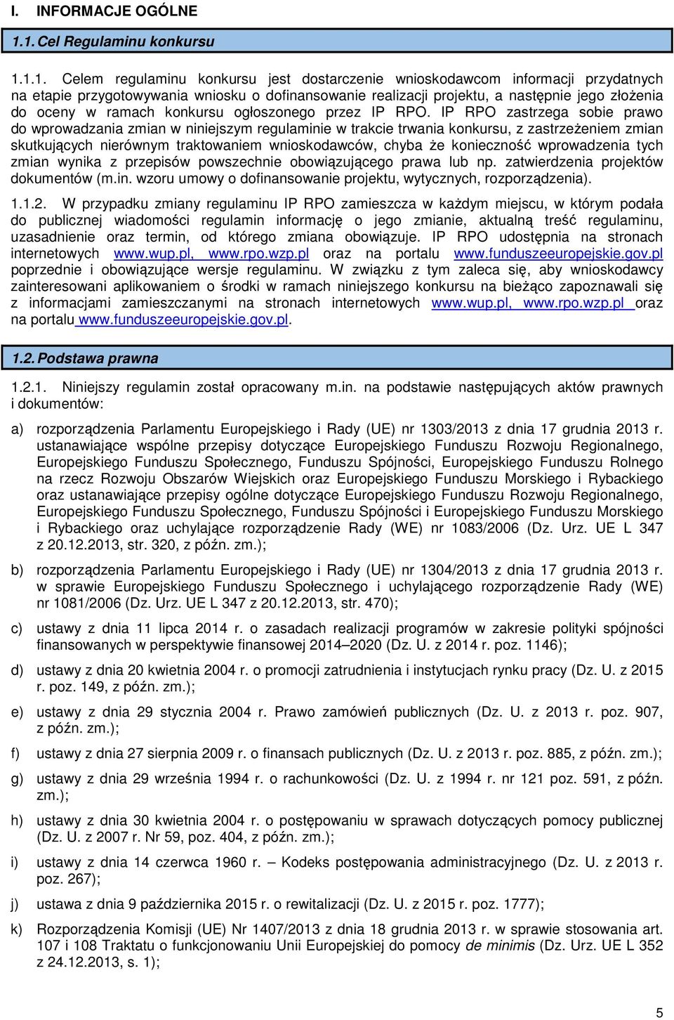 jego złoŝenia do oceny w ramach konkursu ogłoszonego przez IP RPO.