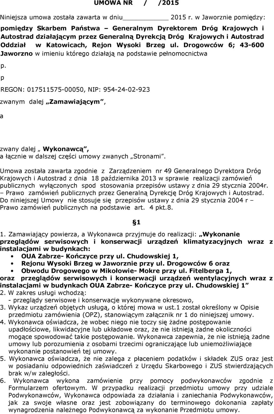 Brzeg ul. Drogowców 6; 43-600 Jaworzno w imieniu którego działają na podstawie pełnomocnictwa p.