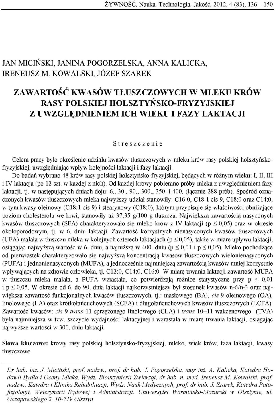 udziału kwasów tłuszczowych w mleku krów rasy polskiej holsztyńskofryzyjskiej, uwzględniając wpływ kolejności laktacji i fazy laktacji.