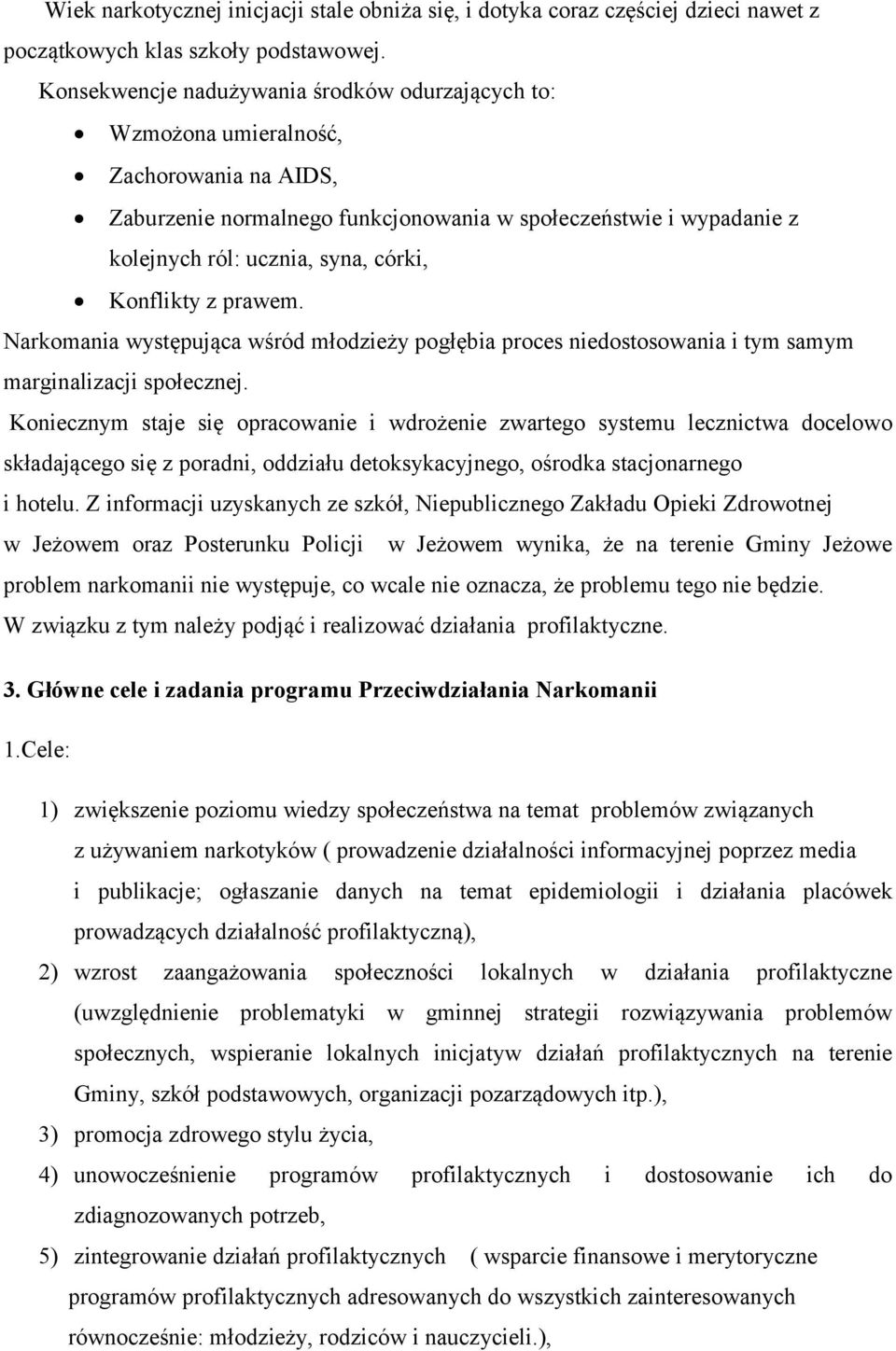 Konflikty z prawem. Narkomania występująca wśród młodzieży pogłębia proces niedostosowania i tym samym marginalizacji społecznej.