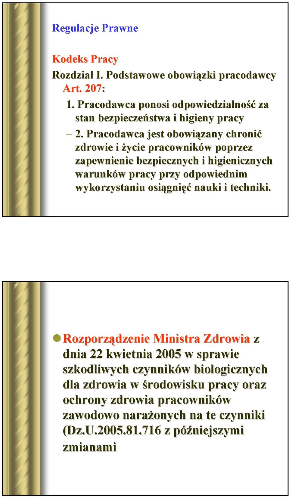 Pracodawca jest obowiązany chronić zdrowie i życie pracowników w poprzez zapewnienie bezpiecznych i higienicznych warunków w pracy przy odpowiednim