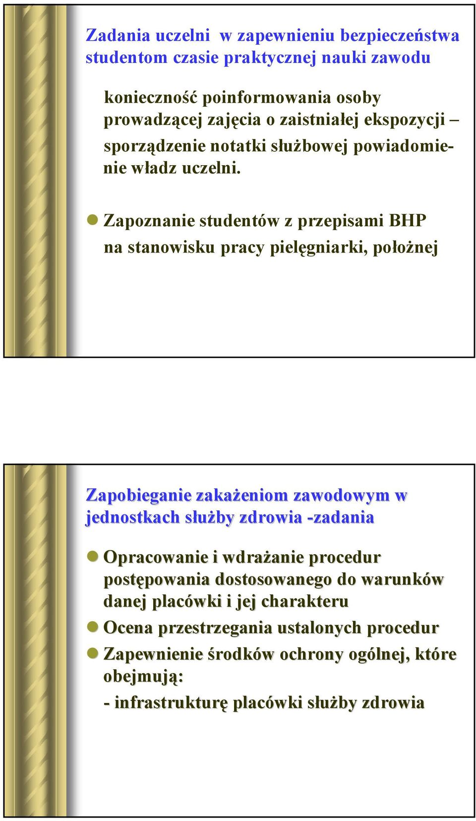 Zapoznanie studentów z przepisami BHP na stanowisku pracy pielęgniarki, położnej Zapobieganie zakażeniom zawodowym w jednostkach służby s zdrowia -zadania