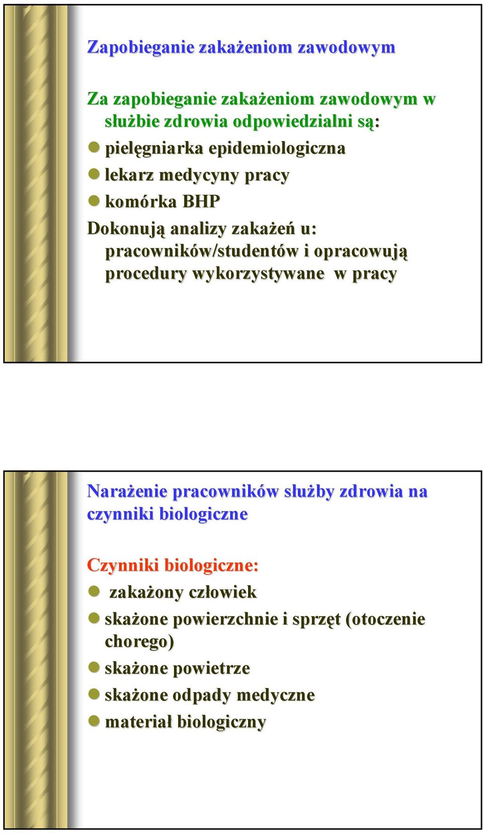 procedury wykorzystywane w pracy Narażenie pracowników w służby s zdrowia na czynniki biologiczne Czynniki biologiczne: