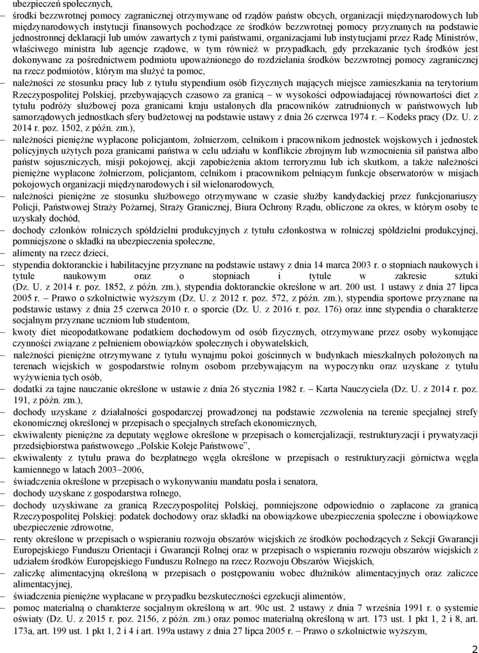 w tym również w przypadkach, gdy przekazanie tych środków jest dokonywane za pośrednictwem podmiotu upoważnionego do rozdzielania środków bezzwrotnej pomocy zagranicznej na rzecz podmiotów, którym ma