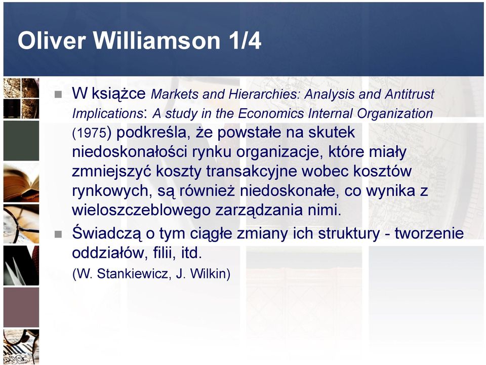 miały zmniejszyć koszty transakcyjne wobec kosztów rynkowych, są również niedoskonałe, co wynika z