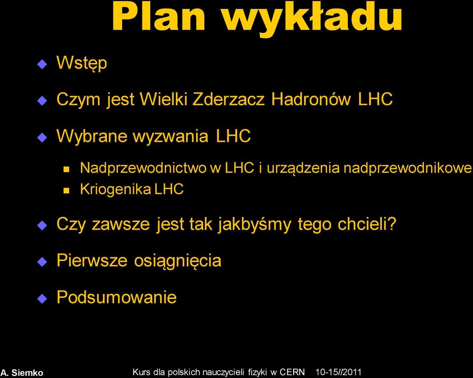 urządzenia nadprzewodnikowe Kriogenika LHC Czy zawsze