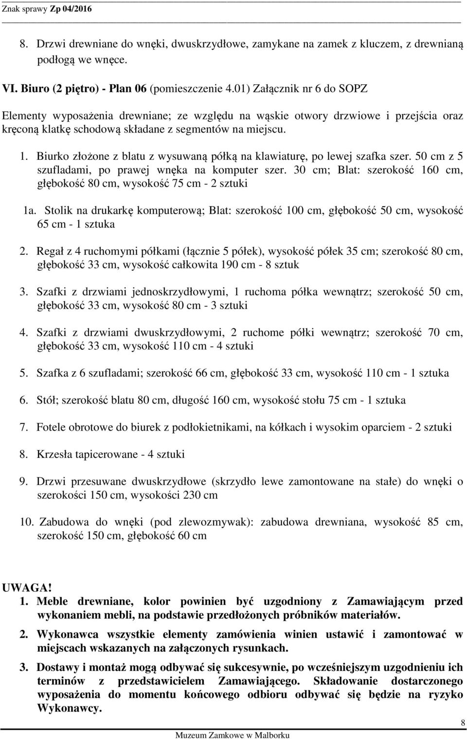 Biurko złożone z blatu z wysuwaną półką na klawiaturę, po lewej szafka szer. 50 cm z 5 szufladami, po prawej wnęka na komputer szer.