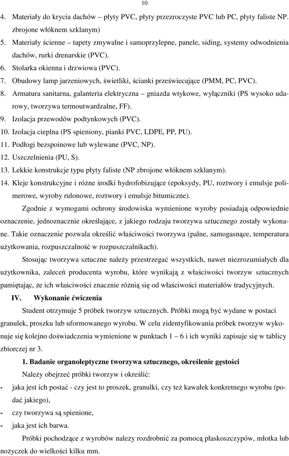 Obudowy lamp jarzeniowych, świetliki, ścianki przeświecające (PMM, PC, PVC). 8.