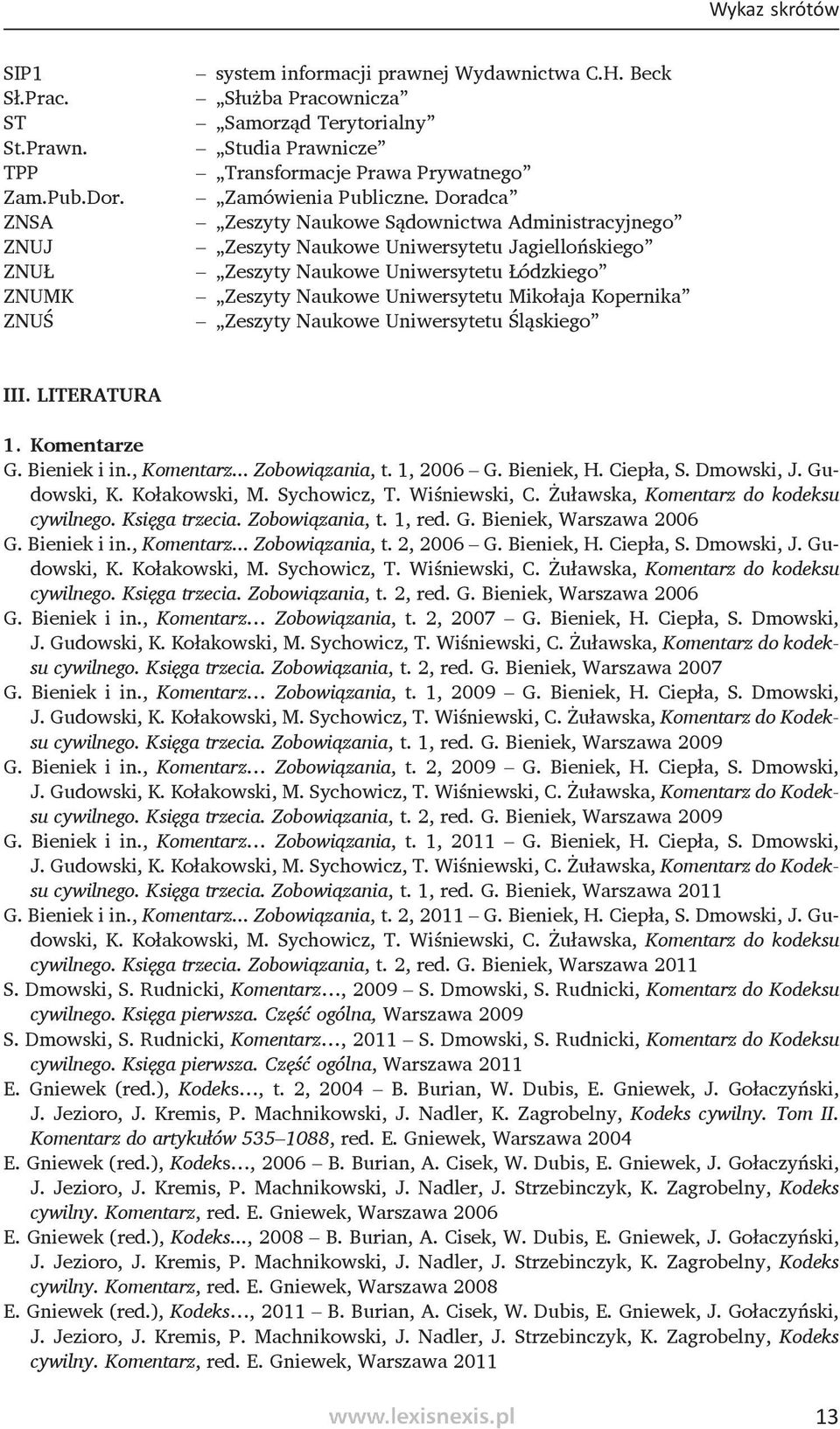 Doradca Zeszyty Naukowe Sądownictwa Administracyjnego Zeszyty Naukowe Uniwersytetu Jagiellońskiego Zeszyty Naukowe Uniwersytetu Łódzkiego Zeszyty Naukowe Uniwersytetu Mikołaja Kopernika Zeszyty