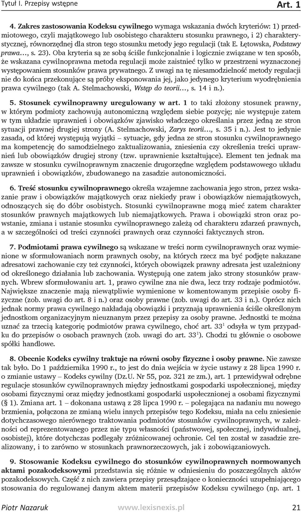 stron tego stosunku metody jego regulacji (tak E. Łętowska, Podstawy prawa, s. 23).