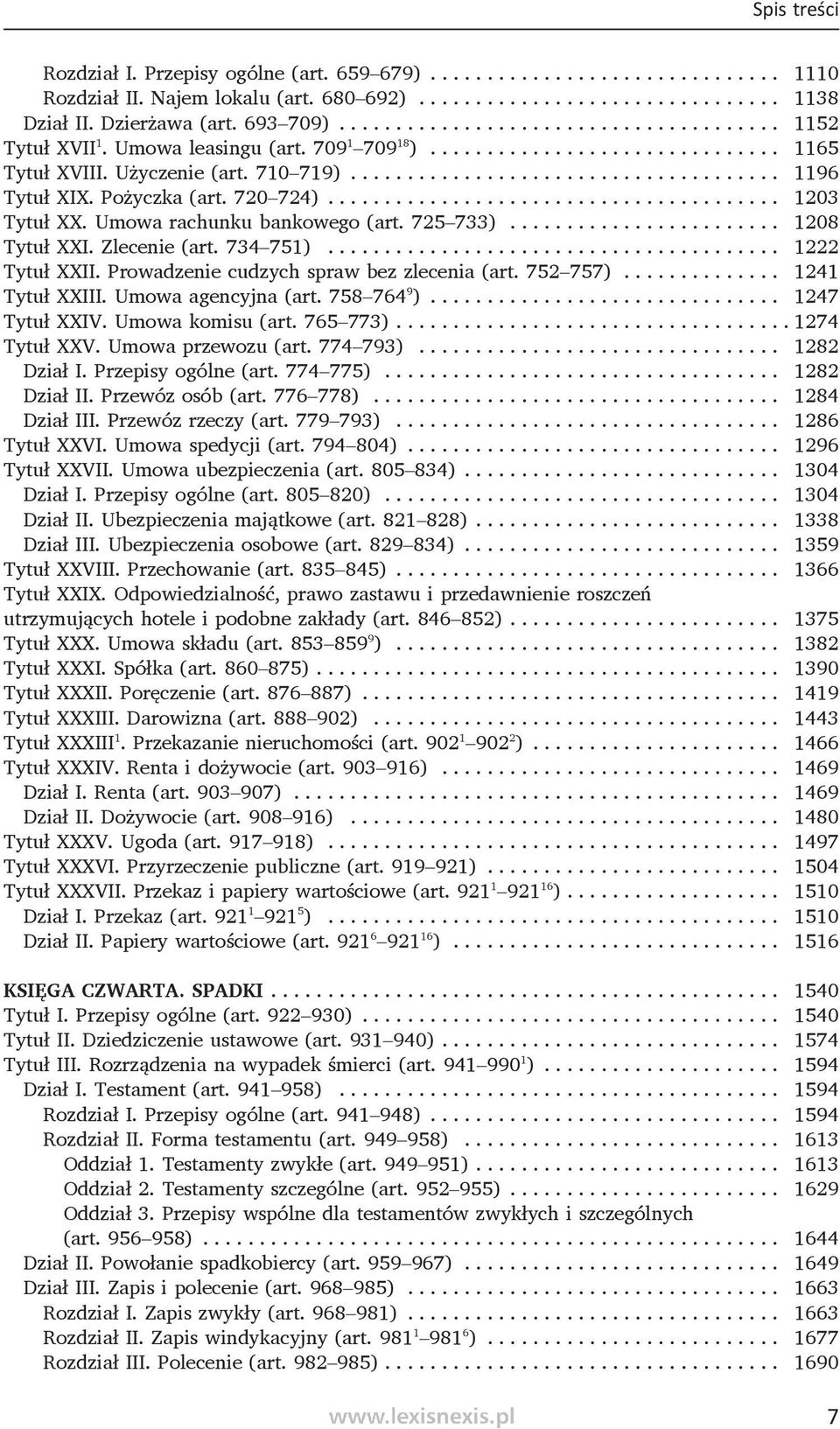 734 751)... 1222 Tytuł XXII. Prowadzenie cudzych spraw bez zlecenia (art. 752 757)... 1241 Tytuł XXIII. Umowa agencyjna (art. 758 764 9 )... 1247 Tytuł XXIV. Umowa komisu (art. 765 773).