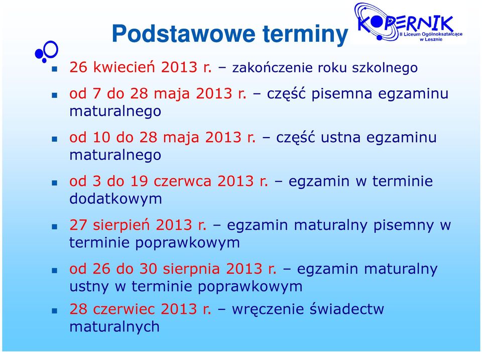 część ustna egzaminu maturalnego od 3 do 19 czerwca 2013 r. egzamin w terminie dodatkowym 27 sierpień 2013 r.