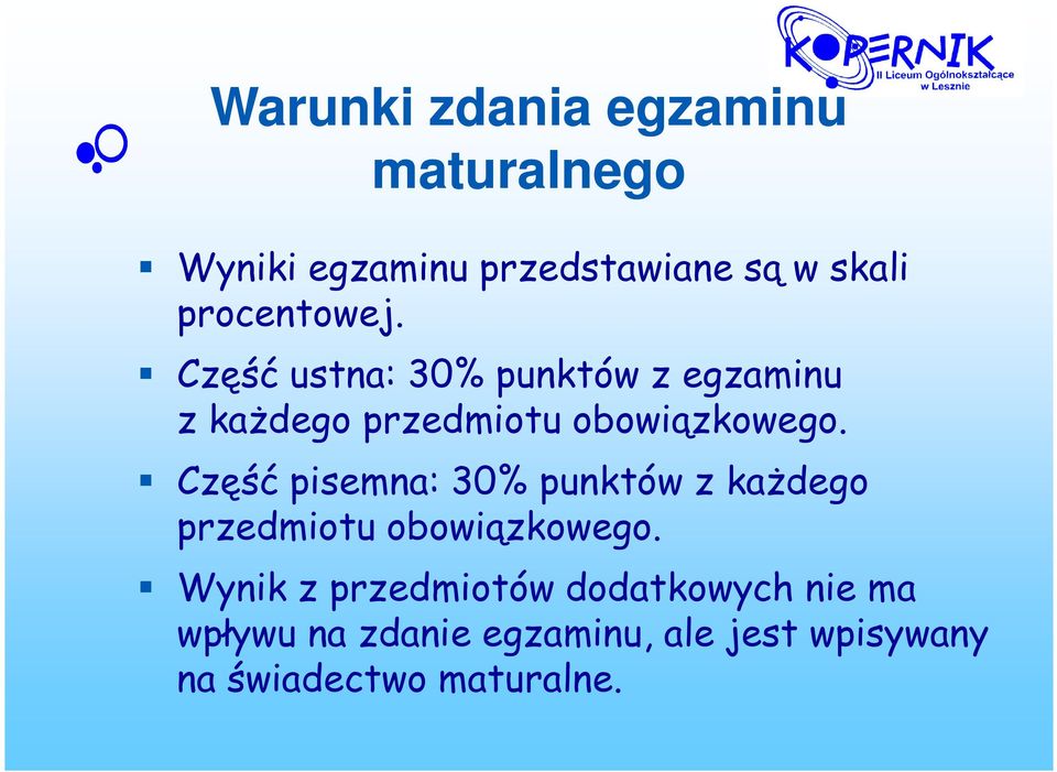 Część pisemna: 30% punktów z każdego przedmiotu obowiązkowego.