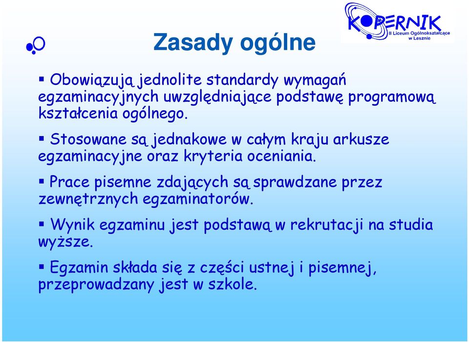 Prace pisemne zdających są sprawdzane przez zewnętrznych egzaminatorów.