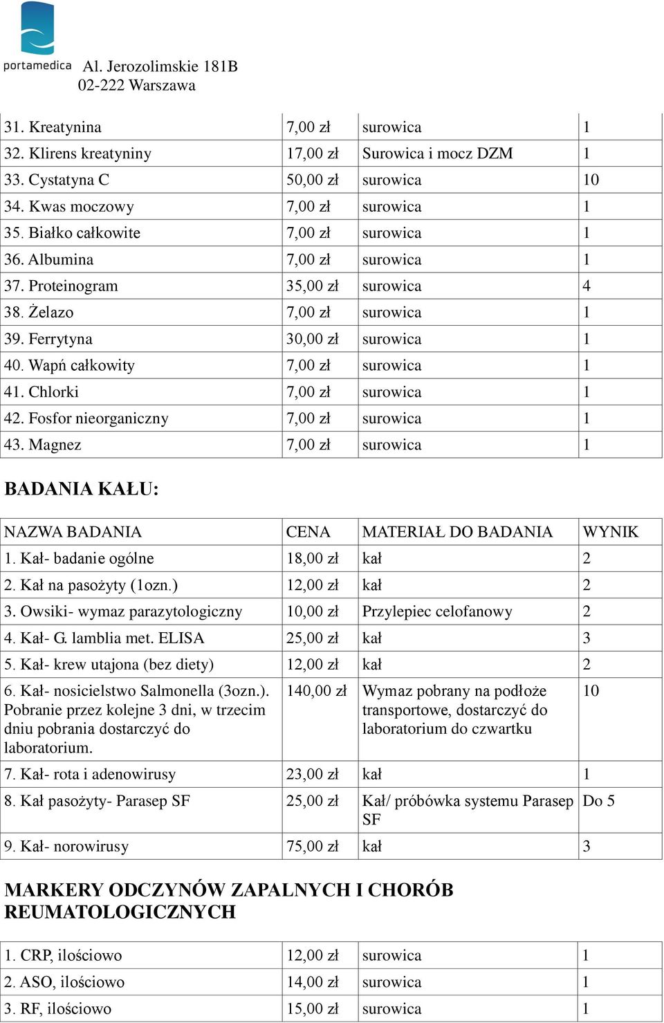 Magnez 7,00 zł 1 BADANIA KAŁU: NAZWA BADANIA CENA MATERIAŁ DO BADANIA WYNIK 1. Kał- badanie ogólne 18,00 zł kał 2 2. Kał na pasożyty (1ozn.) 12,00 zł kał 2 3.