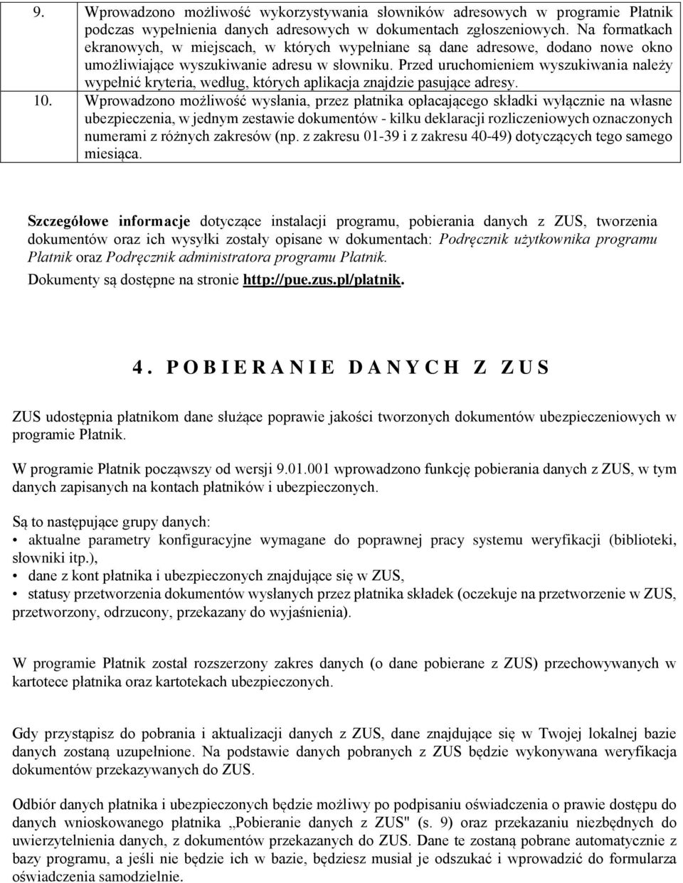 Przed uruchomieniem wyszukiwania należy wypełnić kryteria, według, których aplikacja znajdzie pasujące adresy. 10.