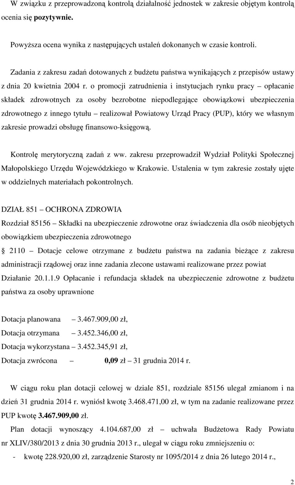 o promocji zatrudnienia i instytucjach rynku pracy opłacanie składek zdrowotnych za osoby bezrobotne niepodlegajce obowizkowi ubezpieczenia zdrowotnego z innego tytułu realizował Powiatowy Urzd Pracy