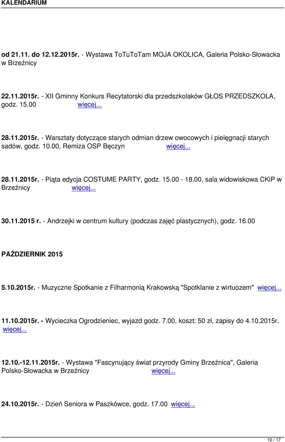 00 PAŹDZIERNIK 2015 5.10.2015r. - Muzyczne Spotkanie z Filharmonią Krakowską "Spotklanie z wirtuozem" 11.10.2015r. - Wycieczka Ogrodzieniec, wyjazd godz. 7.00, koszt: 50 zł, zapisy do 4.10.2015r. 12.