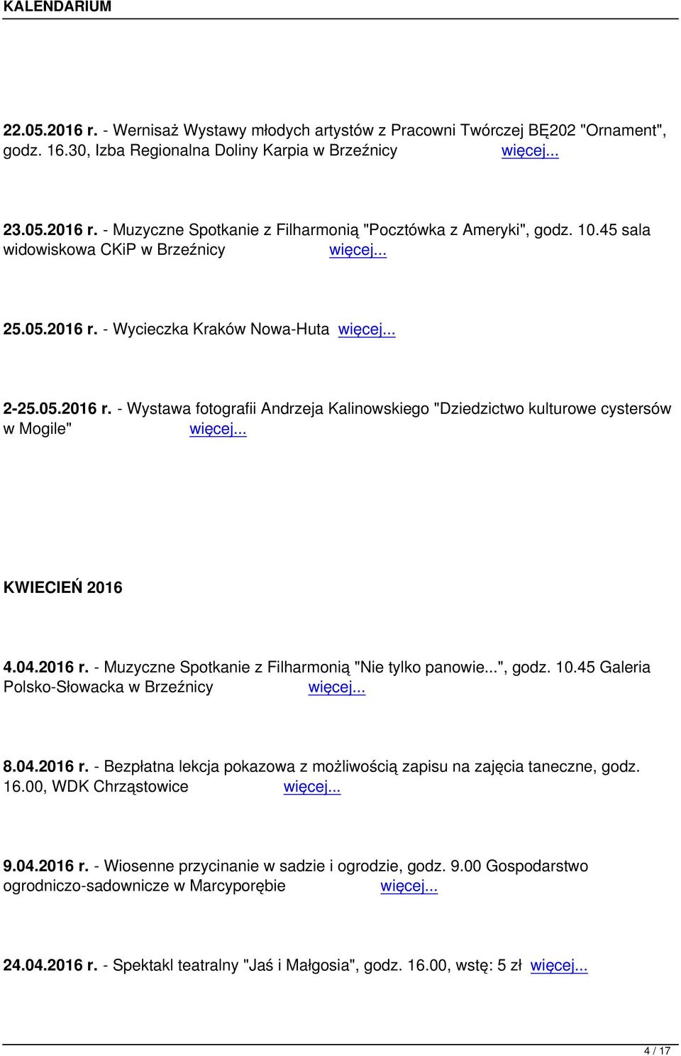 2016 r. - Muzyczne Spotkanie z Filharmonią "Nie tylko panowie...", godz. 10.45 Galeria Polsko-Słowacka w 8.04.2016 r. - Bezpłatna lekcja pokazowa z możliwością zapisu na zajęcia taneczne, godz. 16.