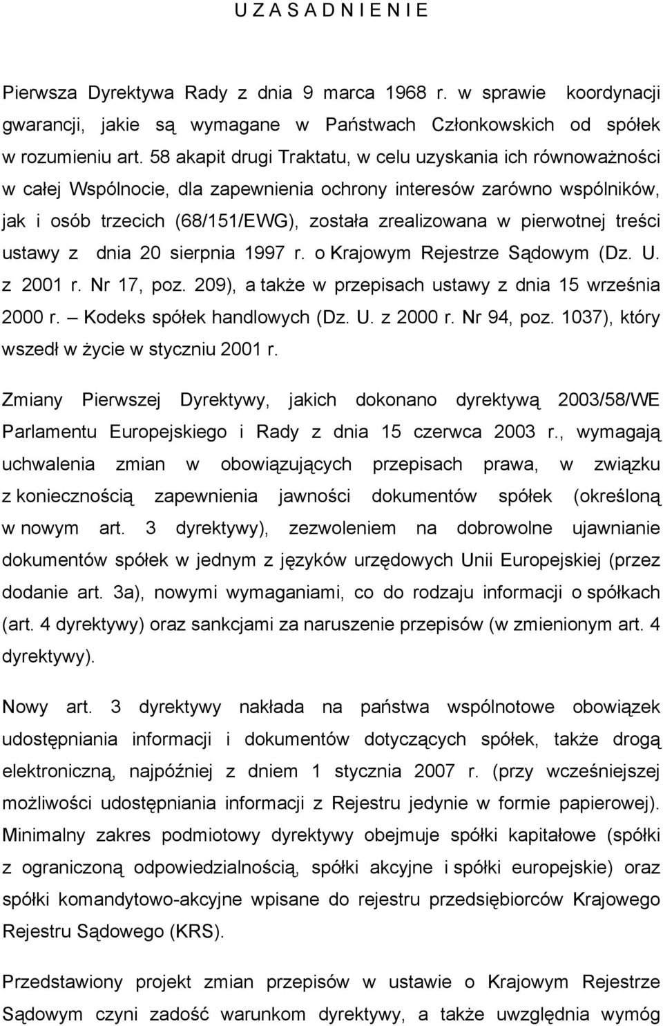 pierwotnej treści ustawy z dnia 20 sierpnia 1997 r. o Krajowym Rejestrze Sądowym (Dz. U. z 2001 r. Nr 17, poz. 209), a także w przepisach ustawy z dnia 15 września 2000 r.