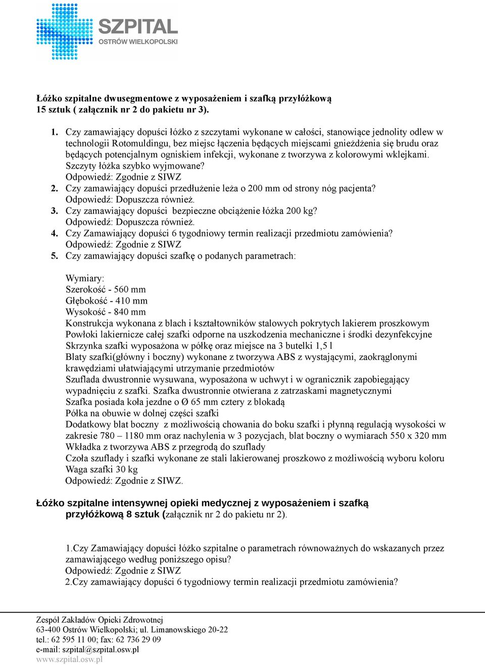 Czy zamawiający dopuści łóżko z szczytami wykonane w całości, stanowiące jednolity odlew w technologii Rotomuldingu, bez miejsc łączenia będących miejscami gnieżdżenia się brudu oraz będących